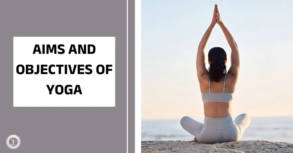 Aims and Objective of Yoga