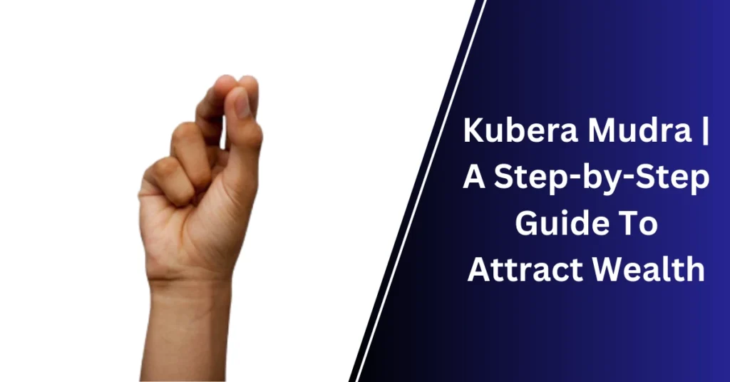 how to do kubera mudra