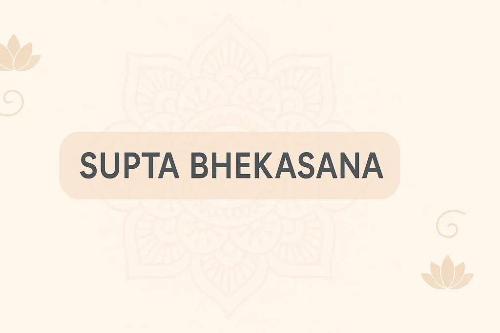 Supta Bhekasana
